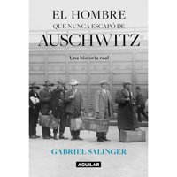 Aguilar - Libro El Hombre Que Nunca Escapo De Auschwitz
