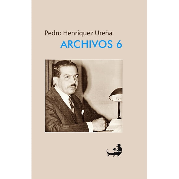 Libro Pedro Henríquez Ureña ARCHIVOS VI (Archivos de Pedro Henríquez Ureña)