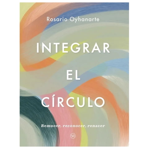 Hitway Books - Integrar El Círculo (Remover Reconocer Renacer) (Tapa Rústica) Rosario Oyhanarte Libro