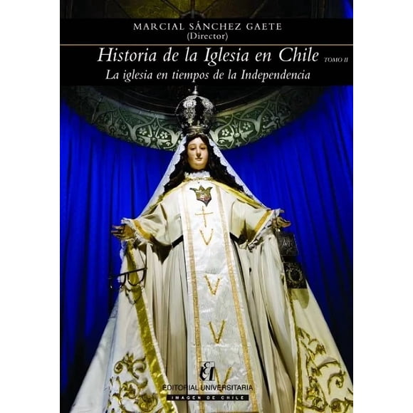 Historia De La Iglesia En Chile Tomo Ii.