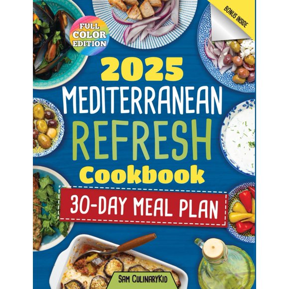 Mediterranean Refresh Cookbook 2025: The Ultimate Mediterranean Diet Guide with Quick, Flavorful Recipes, Meal Plans, and Nutritional Tips for a Healthy Lifestyle (Smart Eating Series)