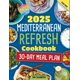 thumbnail image 1 of Mediterranean Refresh Cookbook 2025: The Ultimate Mediterranean Diet Guide with Quick, Flavorful Recipes, Meal Plans, and Nutritional Tips for a Healthy Lifestyle (Smart Eating Series), 1 of 1