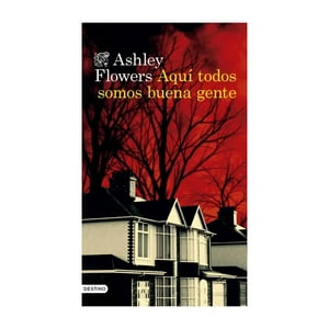 Destino - Libro Aquí Todos Somos Buena Gente - Ashley Flowers