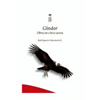 Lom - Libro Cóndor Obra En Cinco Actos Raúl Ignacio Valenzuela
