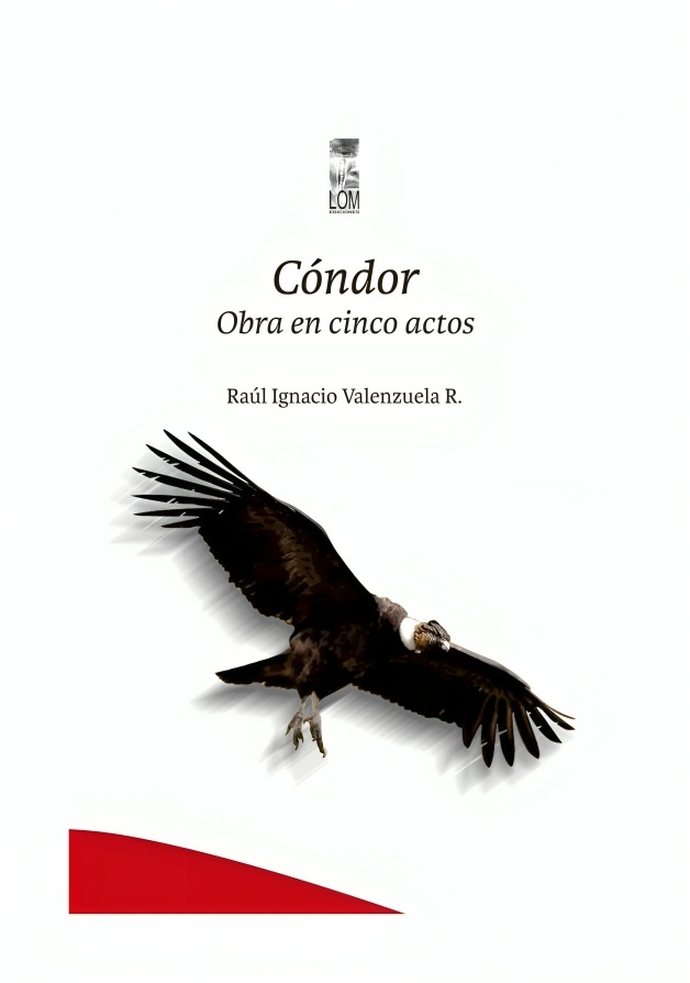 Lom - Libro Cóndor Obra En Cinco Actos Raúl Ignacio Valenzuela