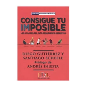 Futbol De Libro - Consigue Tu Imposible - Los 6 Pilares Alto Rendimiento Dep.