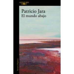 Alfaguara - Libro El Mundo Abajo