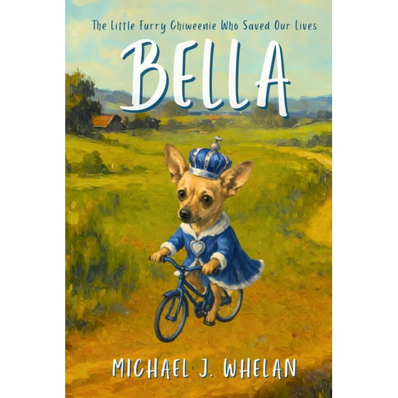 Libro Bella, la pequeña chiweenie peluda que nos salvó la vida