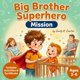 thumbnail image 1 of Libro Big Brother Superhero Mission Gentle Rhyming Story, 1 of 1