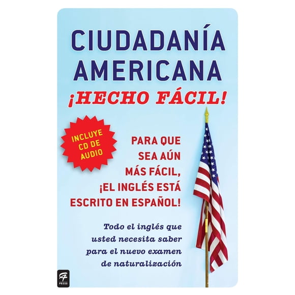 Guía de Estudio para el Examen de Ciudadanía de EE.UU. con CD en Español - C.A. Press