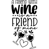Rienda Libre Graphics - Frase Deco A Friend With Wine Is A Friend Of Mine Fr-11149