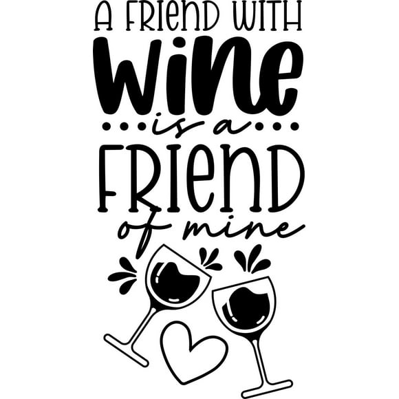 Frase Deco A Friend With Wine Is A Friend Of Mine FR-11149