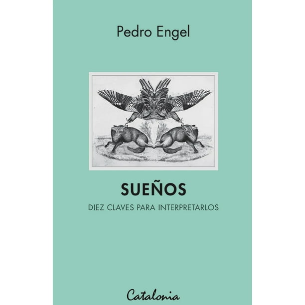 Sueños: Diez Claves Para Interpretarlos - Pedro Engel