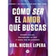thumbnail image 1 of Libro CÓMO SER EL AMOR QUE BUSCAS, 1 of 2