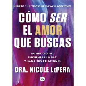 Vergara Y Riba - Libro Cómo Ser El Amor Que Buscas