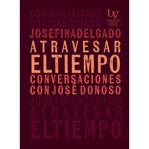 Big Sur - Libro Atravesar El Tiempo. Conversaciones Con José Donoso - Josefina Delgado