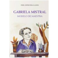 Ediciones Uc - Libro Gabriela Mistral. Modelo De Maestra - Fidel Sepúlveda