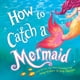 thumbnail image 1 of Libro Inglés How to Catch a Mermaid Hardcover, 1 of 2