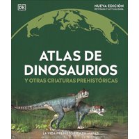 Atlas De Dinosaurios Y Otras Criaturas Prehistóricas - Dk