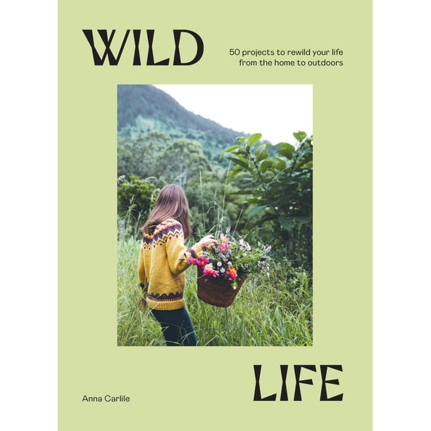 Libro Hardie Grant Wild Life: 50 proyectos para rewilding tu vida, del hogar al aire libre