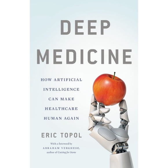 Deep Medicine: cómo la inteligencia artificial puede hacer que la atención médica vuelva a ser humana. Tapa dura