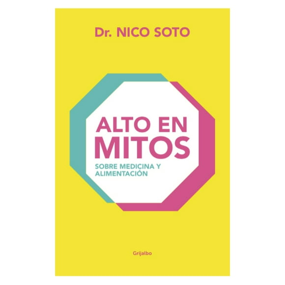 Alto en mitos - Sobre medicina y alimentación / Dr. Nico Soto