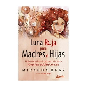 Gaia Ediciones - Libro Luna Roja Para Madres E Hijas / 842