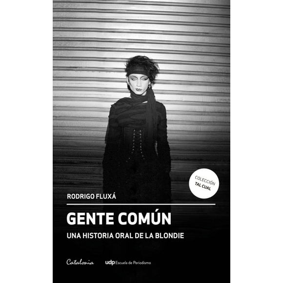 Gente Comun Una Historia Oral De La Blondie