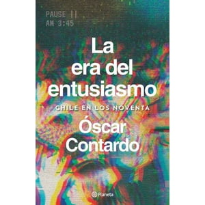 Planeta - Libro La Era Del Entusiasmo - Óscar Contardo