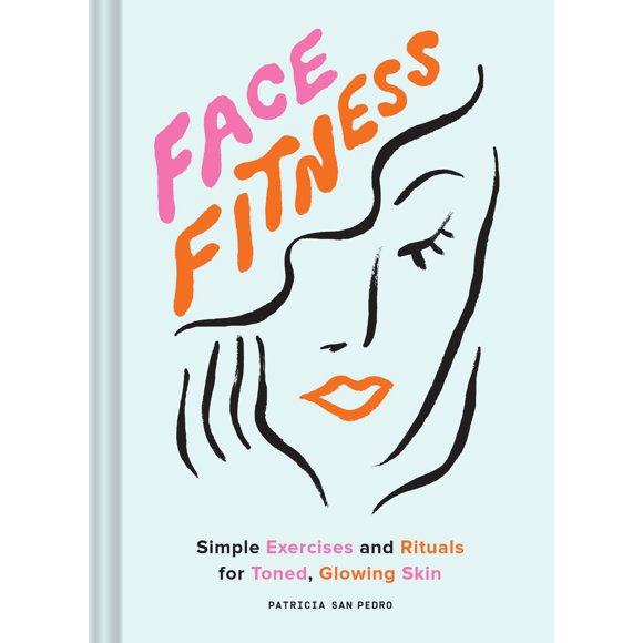 Chronicle Books – Fitness Facial: Ejercicios Simples y Rituales para una Piel Tonificada y Radiante