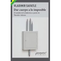 Prometeo - Libro Dar Cuerpo A Lo Imposible - Vladimir Safatle