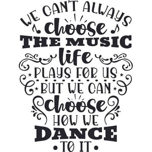 Rienda Libre Graphics - Frase Deco We Can’T Always Choose The Music Life Fr-11125