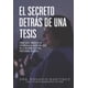 thumbnail image 1 of Libro El secreto detrás de una tesis: Cómo logré convertir mi experiencia al hacer una tesis en la s, 1 of 1