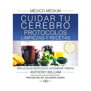 Arkano Books - Medico Medium. Cuidar Tu Cerebro: Protocolos, Limpiezas - W