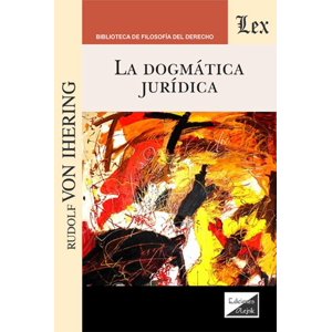 Olejnik Ediciones - Libro La Dogmática Jurídica - Rudolf Von Ihering