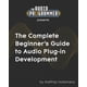 thumbnail image 1 of The Complete Beginner's Guide to Audio Plug-in Development, 1 of 1
