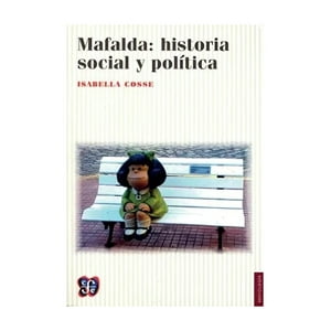 Fondo De Cultura Arg - Libro Mafalda: Historia Social Y Política - Isabella Cosse