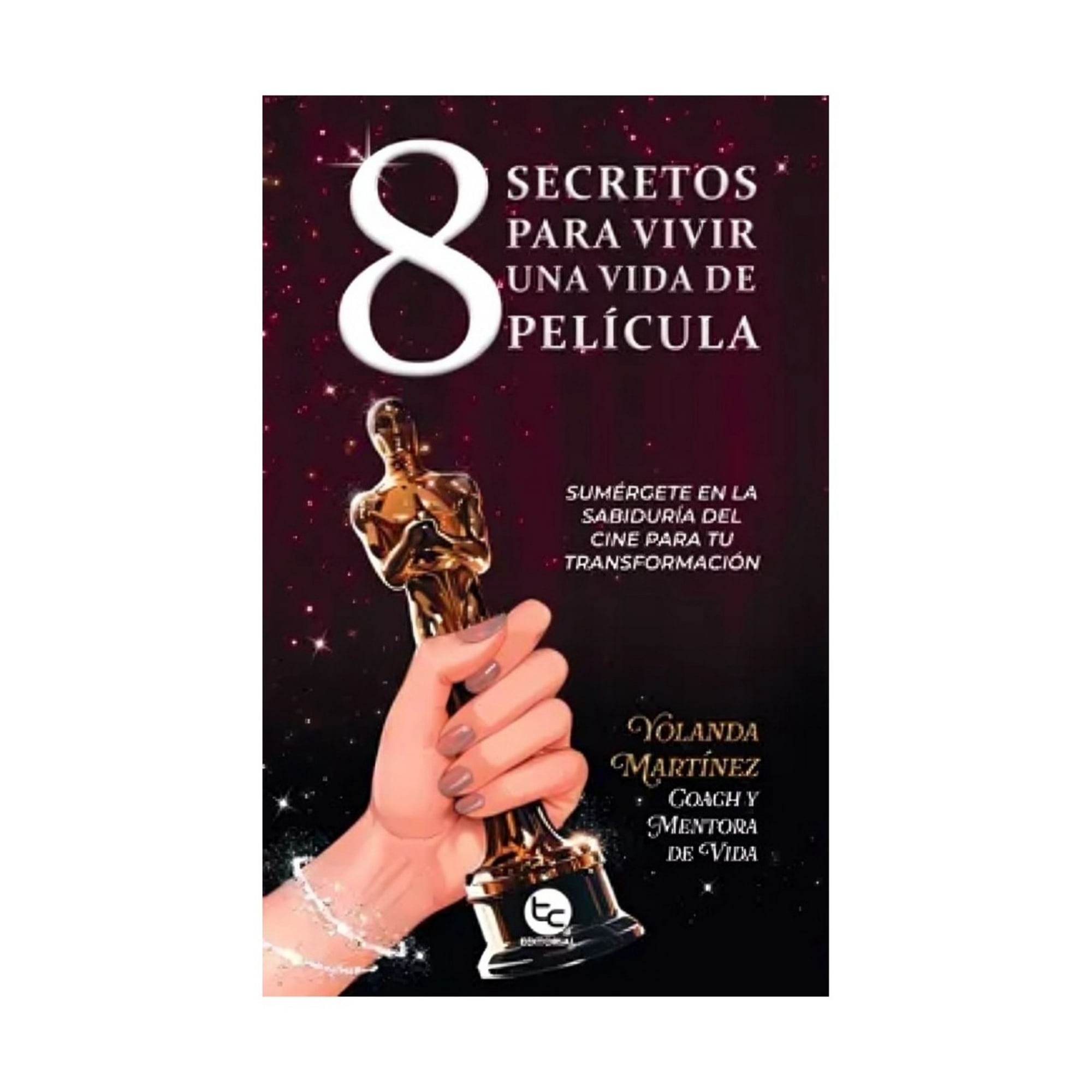 Trayecto Comunicaciones - Libro 8 Secretos Para Vivir Una Vida De Película Yolanda