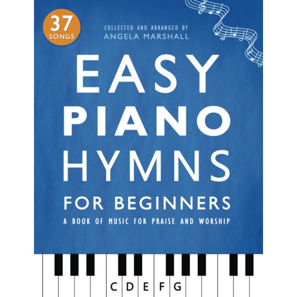 Easy Piano Hymns: A Book of Music for Praise and Worship (Easy Piano Songs for Beginners)