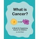 thumbnail image 1 of Libro publicado de forma independiente: ¿Qué es el cáncer para niños?, 1 of 1