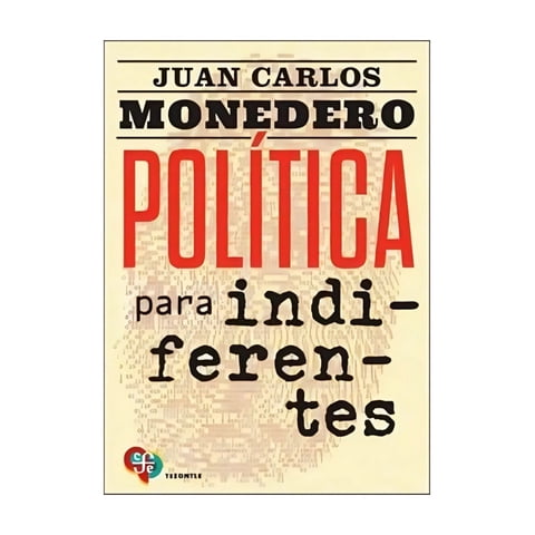 Fondo De Cultura Co - Política Para Indiferentes El Desgobierno De Las Palabras