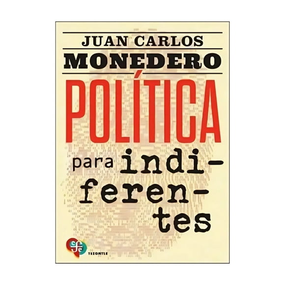 Política Para Indiferentes El Desgobierno De Las Palabras