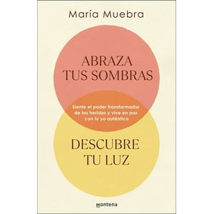 Montena - Abraza Tus Sombras Descubre Tu Luz - María Muebra