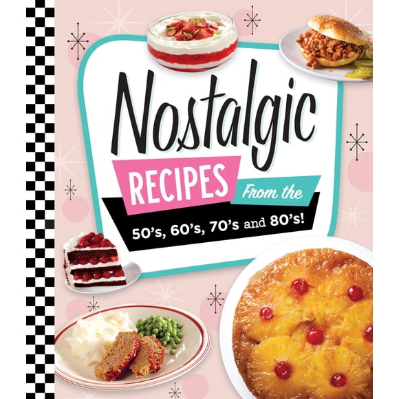 Recetas Nostálgicas de los años 50, 60, 70 y 80 – Publications International, Ltd.