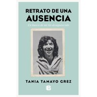 Ediciones B - Libro Retrato De Una Ausencia - Tania Tamayo Grez