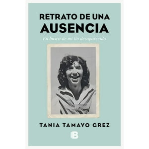 Ediciones B - Libro Retrato De Una Ausencia - Tania Tamayo Grez