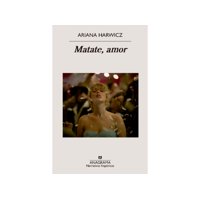 Anagrama - Libro Matate, Amor - Ariana Harwicz
