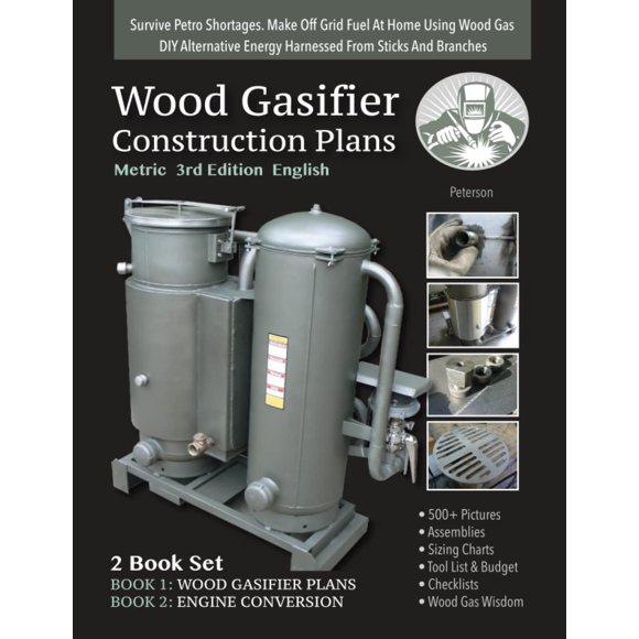 Wood Gasifier Construction Plans: Survive Petro Shortages. Make Off Grid Fuel at Home Using Wood Gas. DIY Alternative Energy