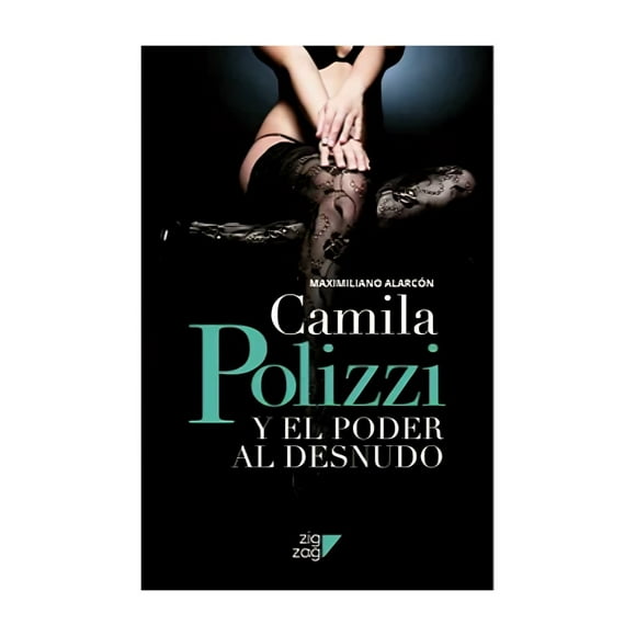 Libro Camila Polizzi Y El Poder Al Desnudo 766