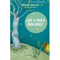 María Pia Santelices Y Sandra Conejeros - Libro ¿Qué Le Pasa A Gran Arbol?